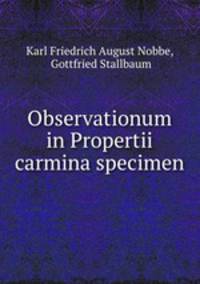Observationum in Propertii carmina specimen