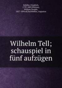 Wilhelm Tell; schauspiel in funf aufzugen