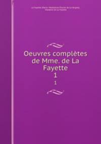 Oeuvres compltes de Mme. de La Fayette. 1