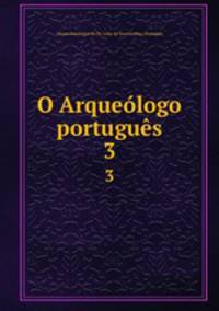 O Arquelogo portugus. 3