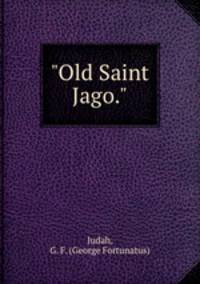 "Old Saint Jago."