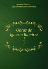 Obras de Ignacio Ramrez. 1