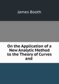 On the Application of a New Analytic Method to the Theory of Curves and .