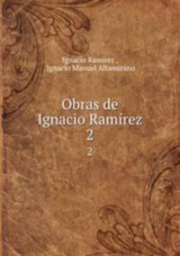 Obras de Ignacio Ramrez. 2