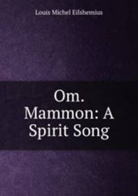 Om. Mammon: A Spirit Song