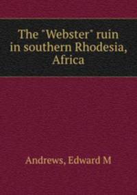 The "Webster" ruin in southern Rhodesia, Africa