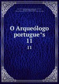 O Arqueologo portugues. 11