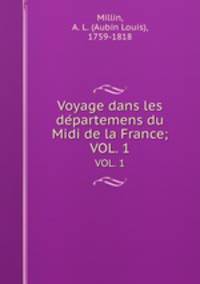 Voyage dans les departemens du Midi de la France;. VOL. 1