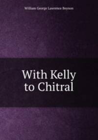 With Kelly to Chitral