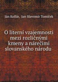 O literni vzajemnosti mezi rozlicnymi kmeny a narecimi slovanskeho narodu .