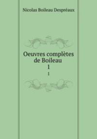Oeuvres compltes de Boileau .. 1
