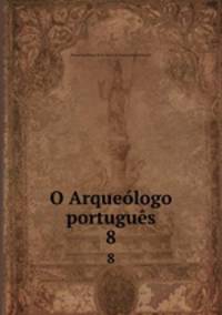 O Arquelogo portugus. 8