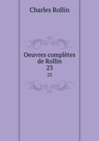 Oeuvres compltes de Rollin. 23