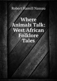 Where Animals Talk: West African Folklore Tales