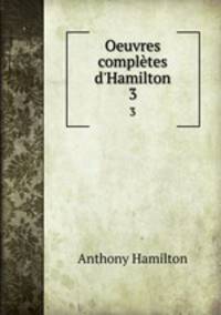 Oeuvres compltes d`Hamilton. 3
