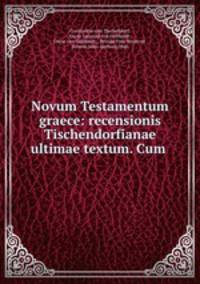 Novum Testamentum graece: recensionis Tischendorfianae ultimae textum. Cum .