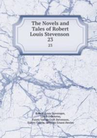 The Novels and Tales of Robert Louis Stevenson .. 23