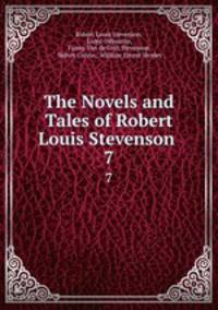 The Novels and Tales of Robert Louis Stevenson .. 7