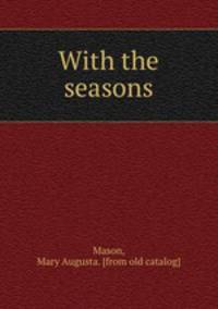 With the seasons