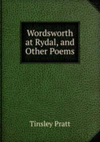 Wordsworth at Rydal, and Other Poems