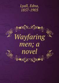 Wayfaring men; a novel