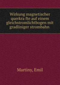Wirkung magnetischer querkra?fte auf einem gleichstromlichtbogen mit gradliniger strombahn