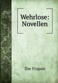 Wehrlose: Novellen