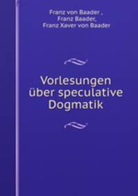 Vorlesungen uber speculative Dogmatik