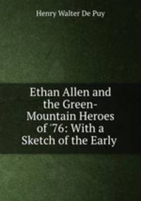 Ethan Allen and the Green-Mountain Heroes of 
