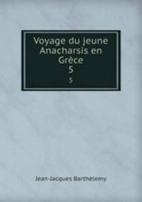 Voyage du jeune Anacharsis en Grce. 5