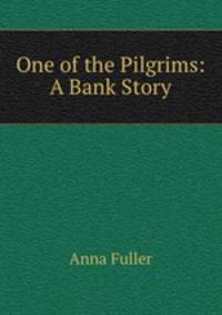 One of the Pilgrims: A Bank Story