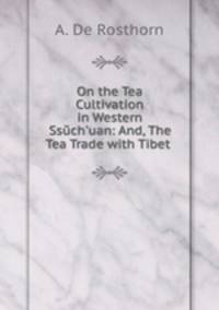 On the Tea Cultivation in Western Ssuch