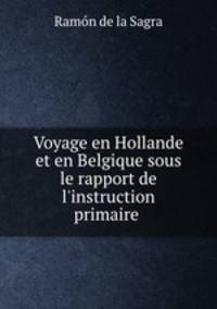 Voyage en Hollande et en Belgique sous le rapport de l