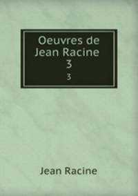 Oeuvres de Jean Racine .. 3