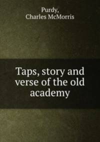 Taps, story and verse of the old academy