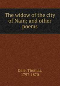 The widow of the city of Nain; and other poems