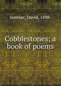 Cobblestones; a book of poems
