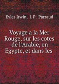 Voyage a la Mer Rouge, sur les cotes de l