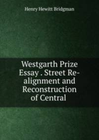 Westgarth Prize Essay . Street Re-alignment and Reconstruction of Central .