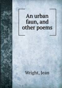 An urban faun, and other poems