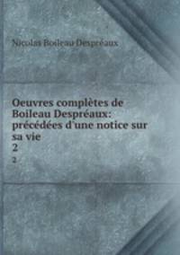 Oeuvres completes de Boileau Despreaux: precedees d