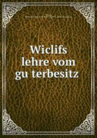 Wiclifs lehre vom gu?terbesitz