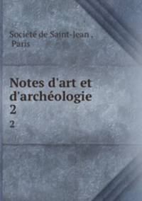 Notes d`art et d`archologie.. 2