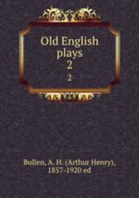 Old English plays. 2