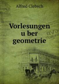 Vorlesungen u?ber geometrie
