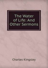 The Water of Life: And Other Sermons