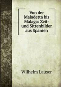 Von der Maladetta bis Malaga: Zeit- und Sittenbilder aus Spanien