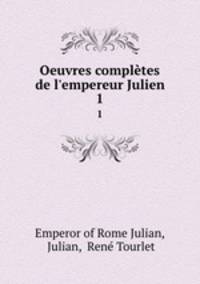 Oeuvres compltes de l`empereur Julien. 1