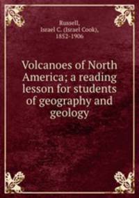 Volcanoes of North America; a reading lesson for students of geography and geology