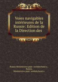 Voies navigables interieures de la Russie: Edition de la Direction des .